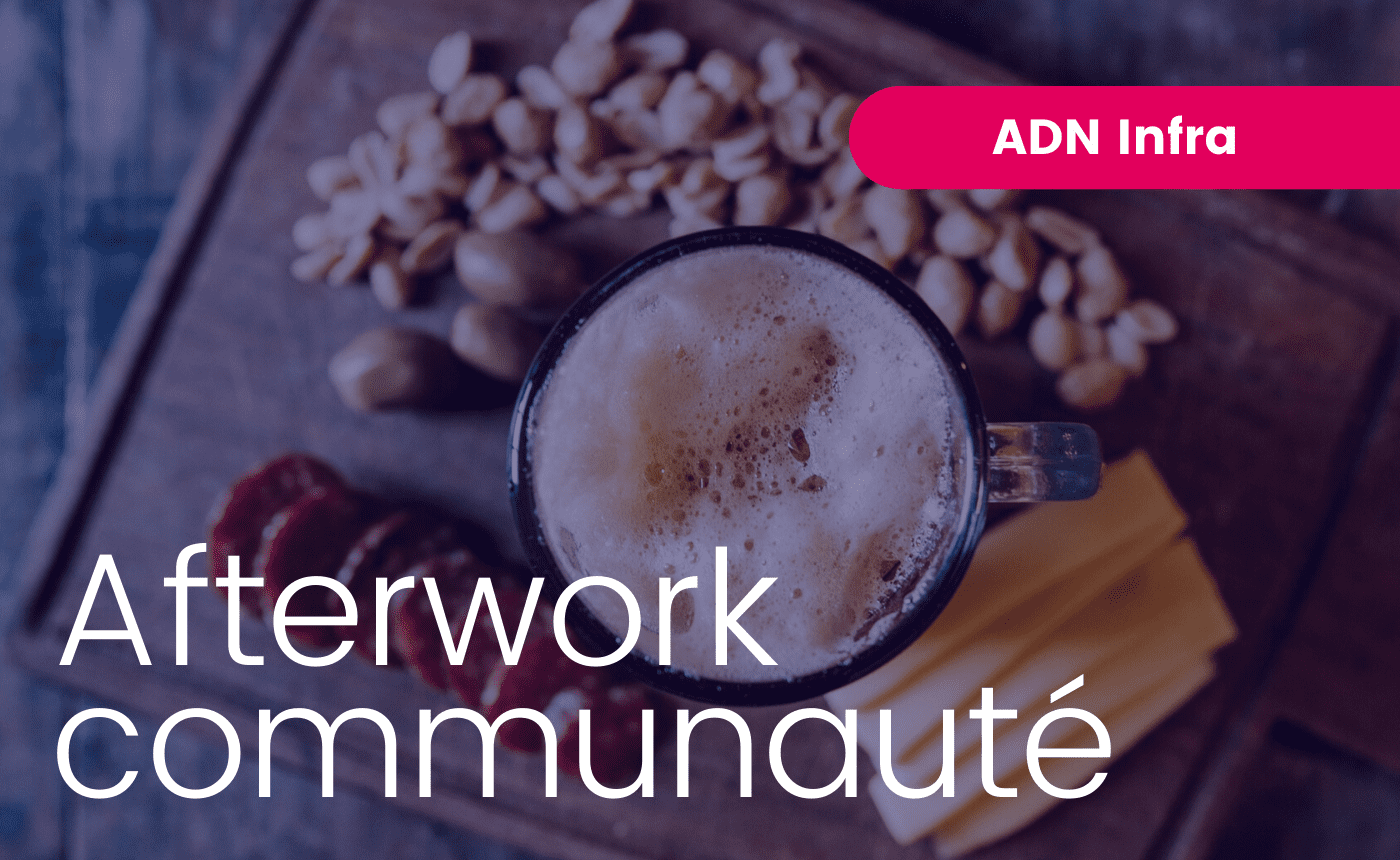 AfterWork ADN Infra&services : la communauté fait sa rentrée !